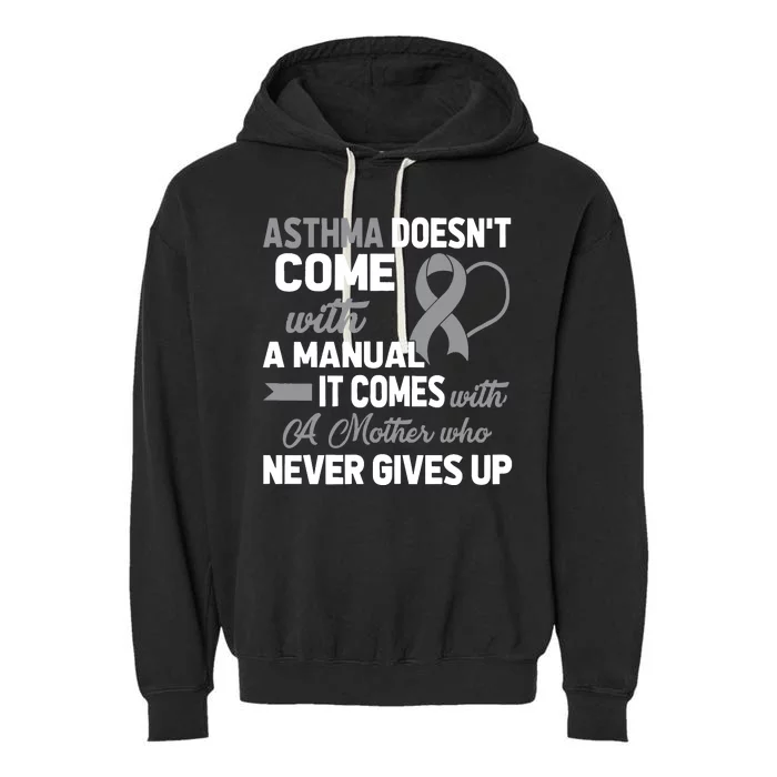 Asthma Doesn't Come With A Manual A Mother Garment-Dyed Fleece Hoodie