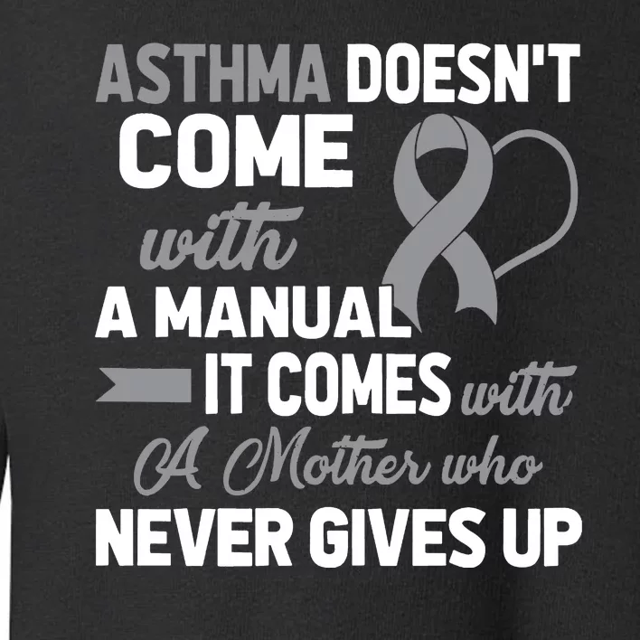 Asthma Doesn't Come With A Manual A Mother Toddler Sweatshirt