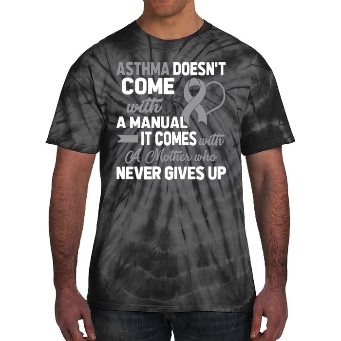 Asthma Doesn't Come With A Manual A Mother Tie-Dye T-Shirt