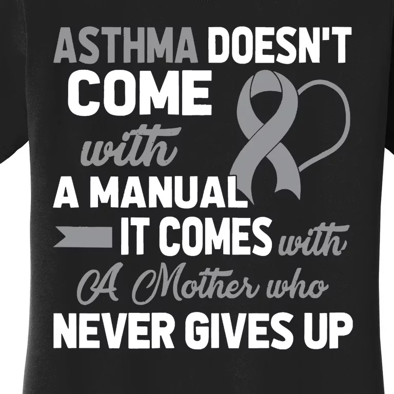 Asthma Doesn't Come With A Manual A Mother Women's T-Shirt