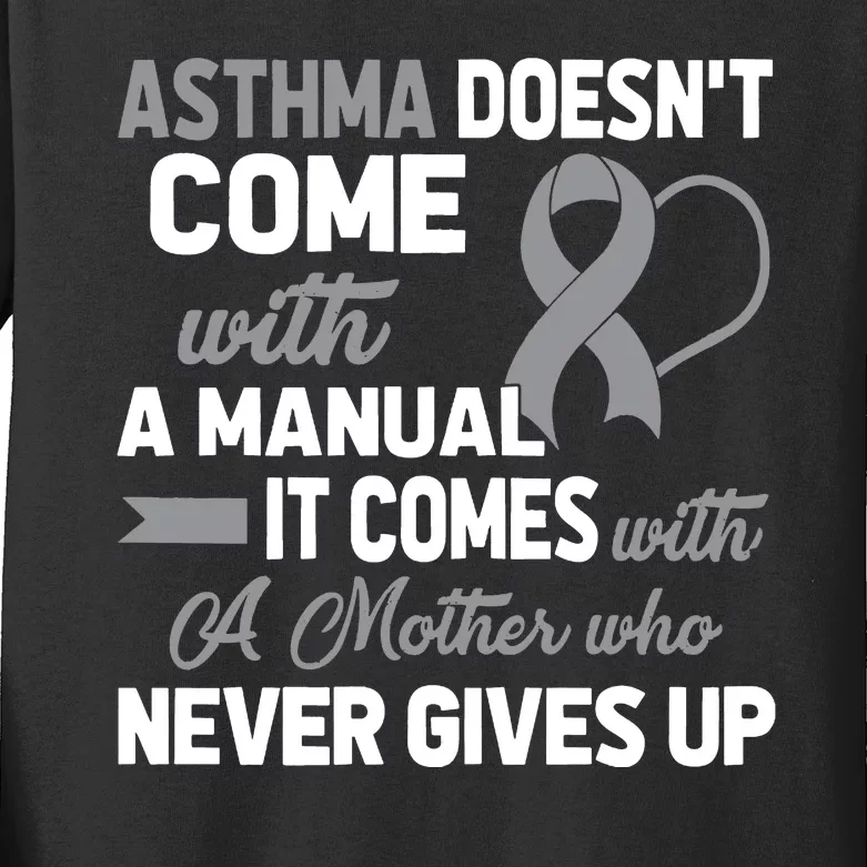 Asthma Doesn't Come With A Manual A Mother Kids Long Sleeve Shirt