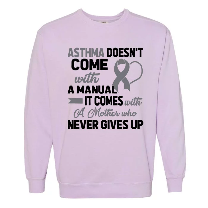 Asthma Doesn't Come With A Manual A Mother Garment-Dyed Sweatshirt