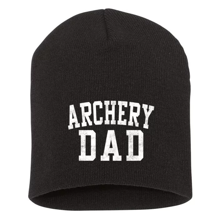 Archery Dad Classic Bold Font FatherS Day Daddy Short Acrylic Beanie