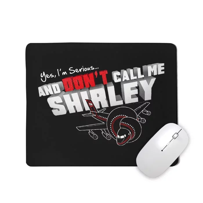 Airplane DonT Call Me Shirley Mousepad