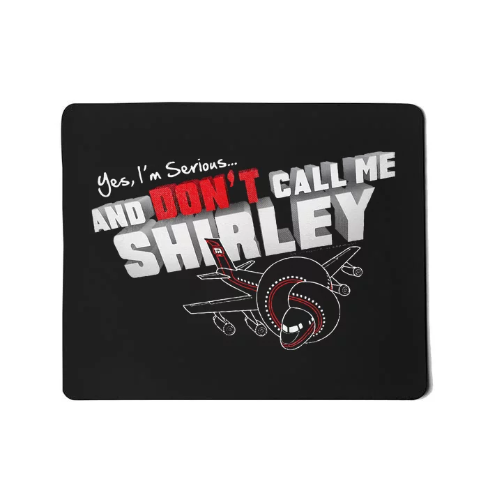 Airplane DonT Call Me Shirley Mousepad