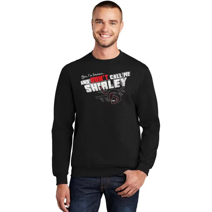 Airplane DonT Call Me Shirley Tall Sweatshirt