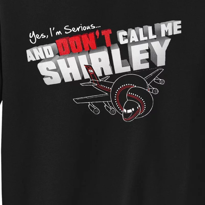 Airplane DonT Call Me Shirley Tall Sweatshirt