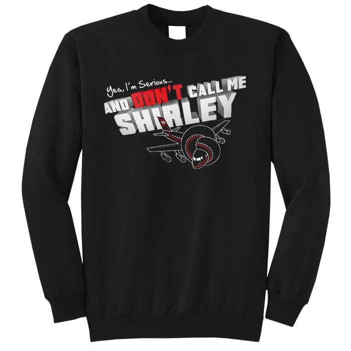 Airplane DonT Call Me Shirley Tall Sweatshirt