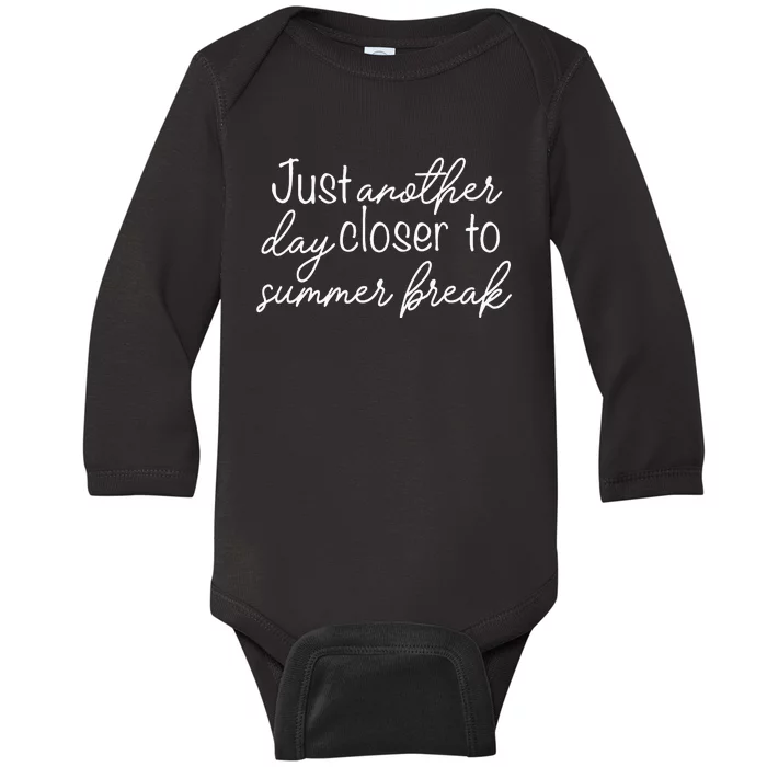 Another Day Closer To Summer Break Teacher Summer Vacay Baby Long Sleeve Bodysuit