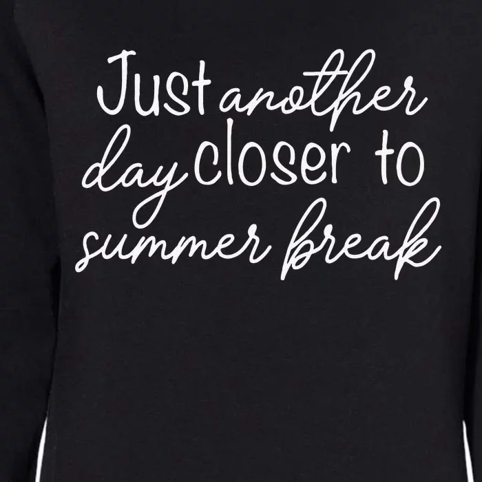 Another Day Closer To Summer Break Teacher Summer Vacay Womens California Wash Sweatshirt