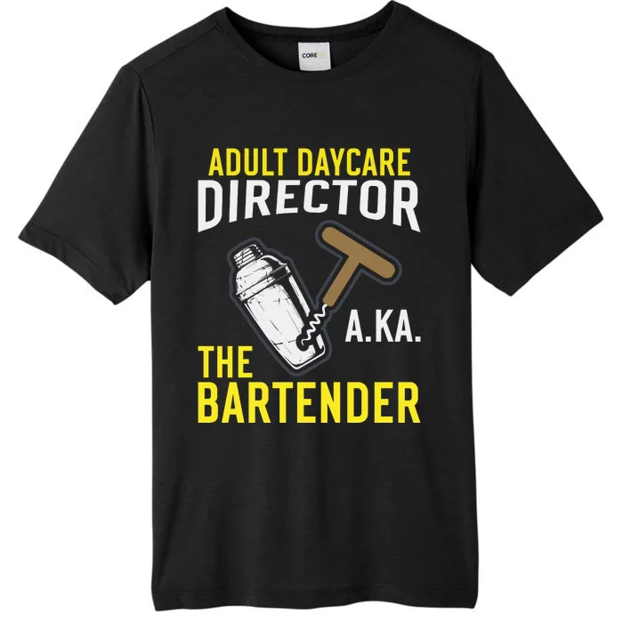 Adult Daycare Director Aka The Bartender ChromaSoft Performance T-Shirt