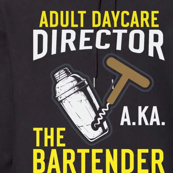 Adult Daycare Director Aka The Bartender Premium Hoodie