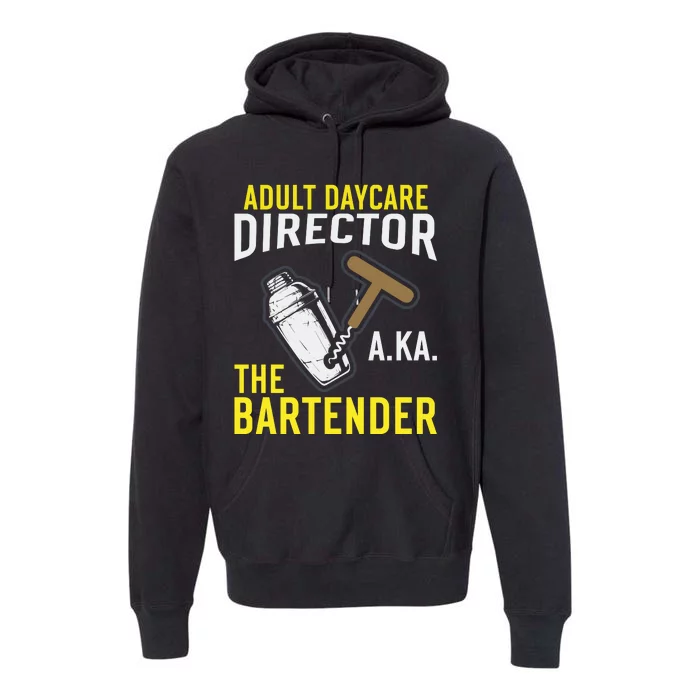 Adult Daycare Director Aka The Bartender Premium Hoodie