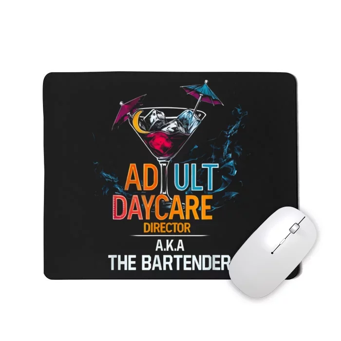 Adult Daycare Director Aka The Bartender Mousepad