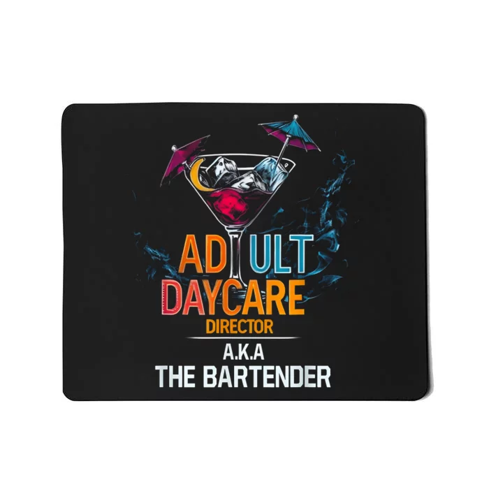 Adult Daycare Director Aka The Bartender Mousepad