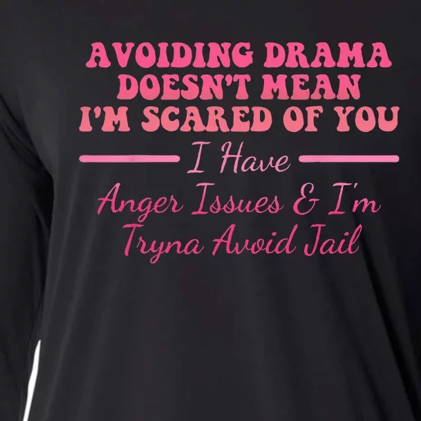 Avoiding Drama Doesn't Mean I'm Scared Of You Quote Cooling Performance Long Sleeve Crew