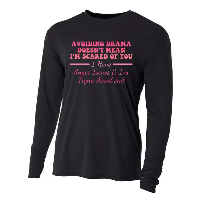 Avoiding Drama Doesn't Mean I'm Scared Of You Quote Cooling Performance Long Sleeve Crew