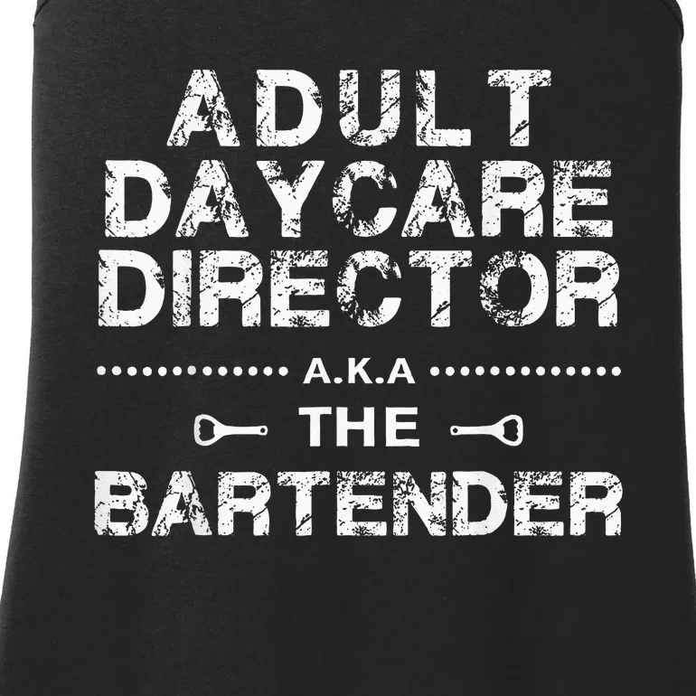 Adult Daycare Director A K A The Bartender Ladies Essential Tank