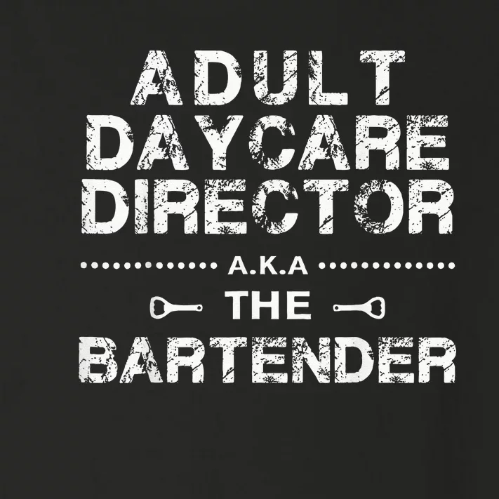 Adult Daycare Director A K A The Bartender Toddler Long Sleeve Shirt