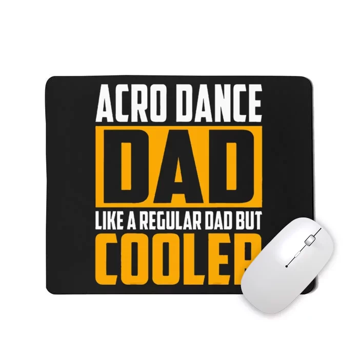 Acro Dance Dad Like A Regular Dad But Cooler Mousepad