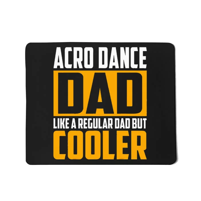 Acro Dance Dad Like A Regular Dad But Cooler Mousepad