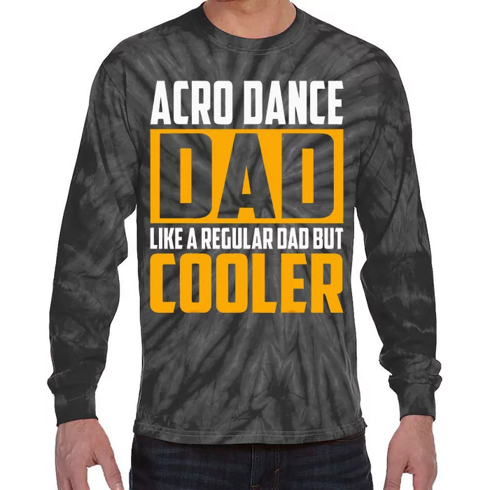 Acro Dance Dad Like A Regular Dad But Cooler Tie-Dye Long Sleeve Shirt