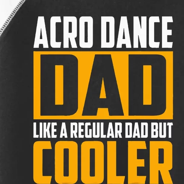 Acro Dance Dad Like A Regular Dad But Cooler Toddler Fine Jersey T-Shirt