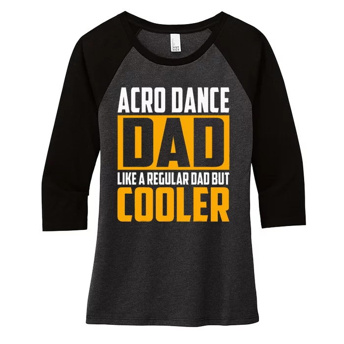 Acro Dance Dad Like A Regular Dad But Cooler Women's Tri-Blend 3/4-Sleeve Raglan Shirt