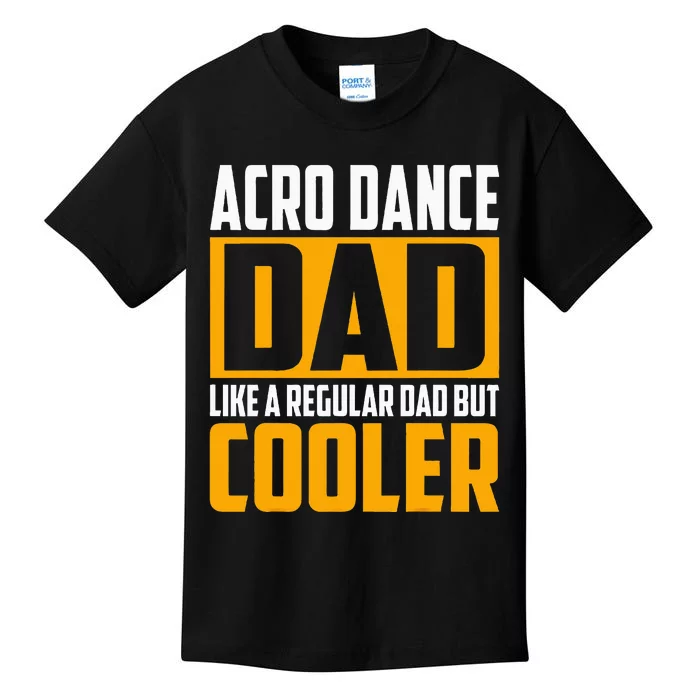 Acro Dance Dad Like A Regular Dad But Cooler Kids T-Shirt