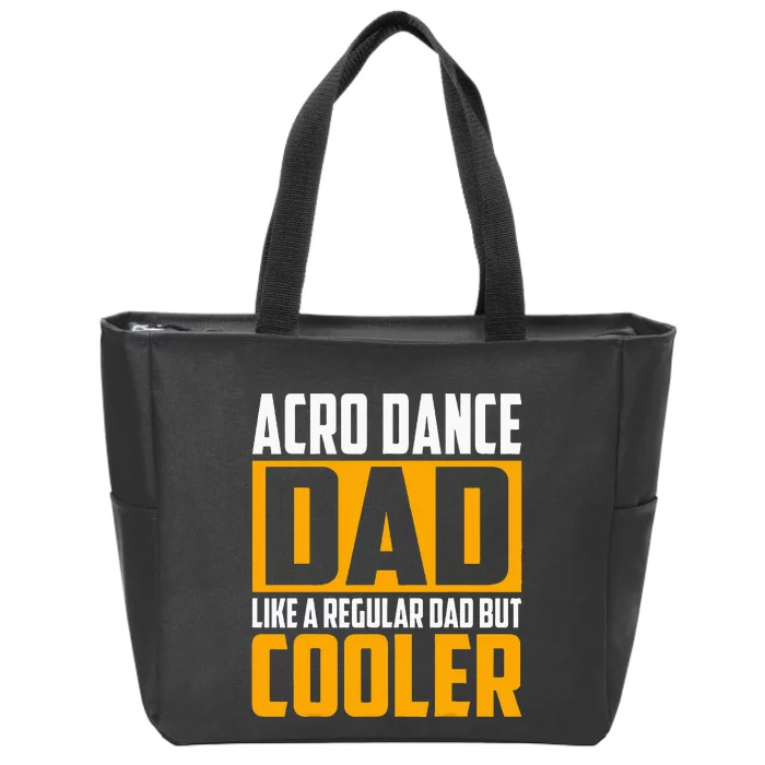 Acro Dance Dad Like A Regular Dad But Cooler Zip Tote Bag