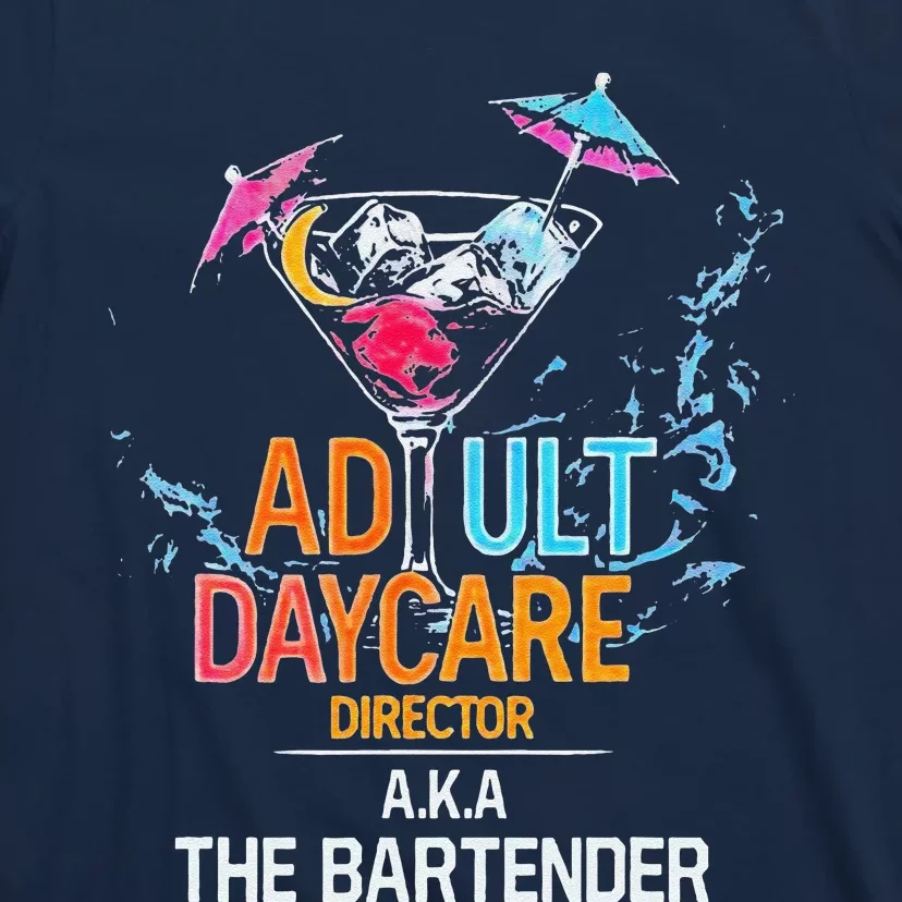 Adult Daycare Director Aka The Bartender T-Shirt