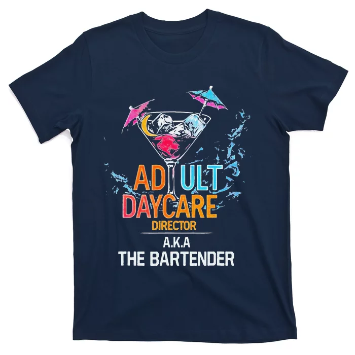 Adult Daycare Director Aka The Bartender T-Shirt