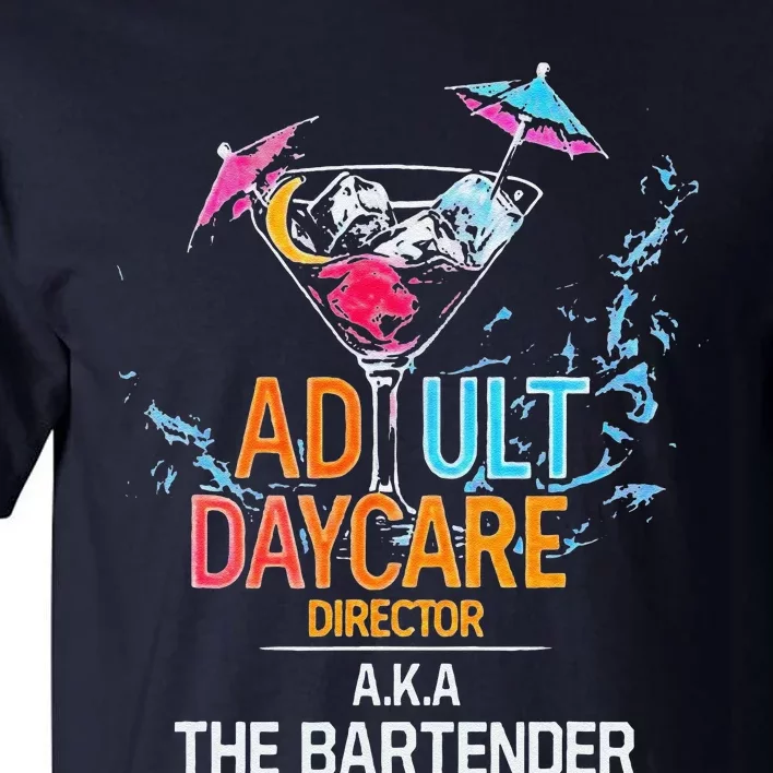 Adult Daycare Director Aka The Bartender Tall T-Shirt