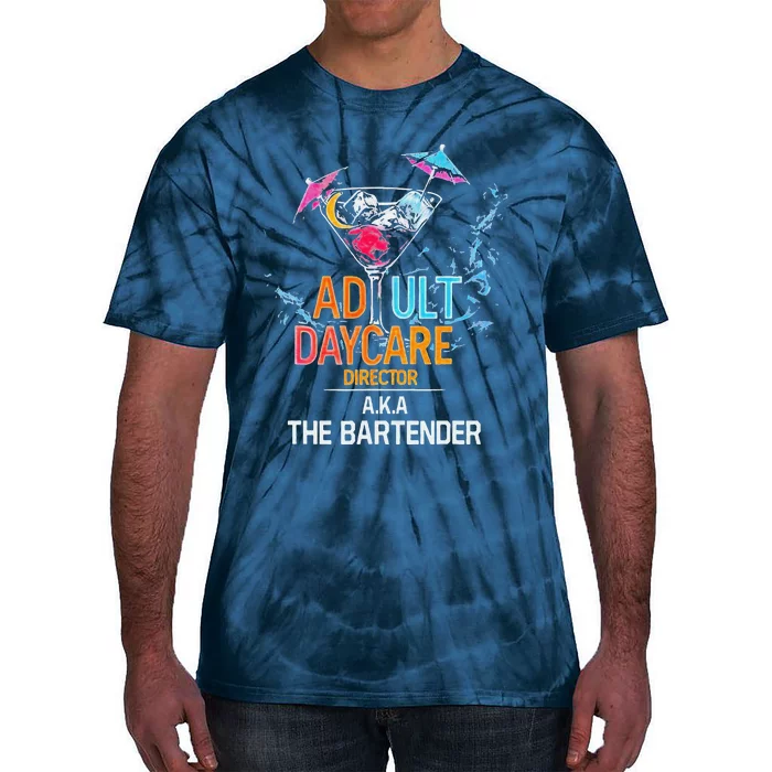 Adult Daycare Director Aka The Bartender Tie-Dye T-Shirt