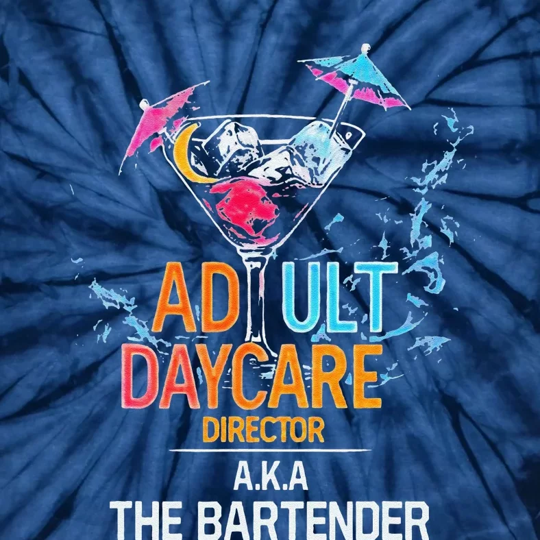 Adult Daycare Director Aka The Bartender Tie-Dye T-Shirt