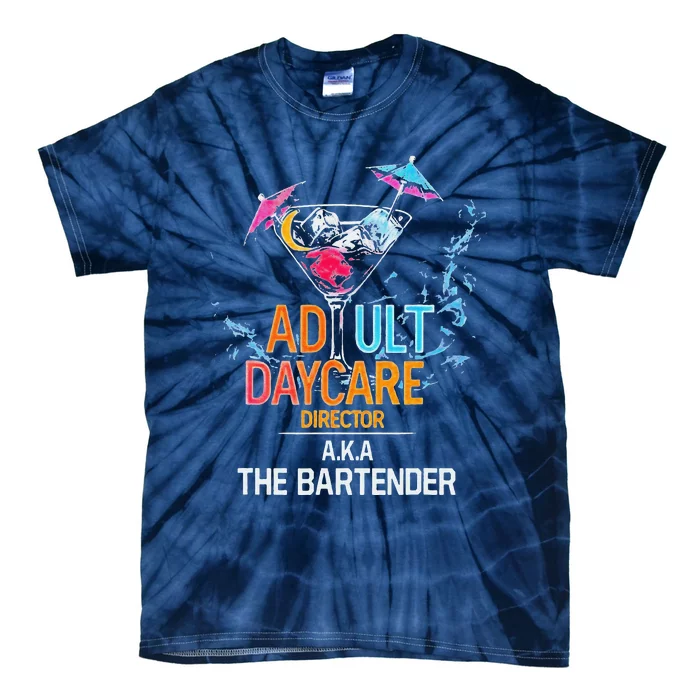 Adult Daycare Director Aka The Bartender Tie-Dye T-Shirt