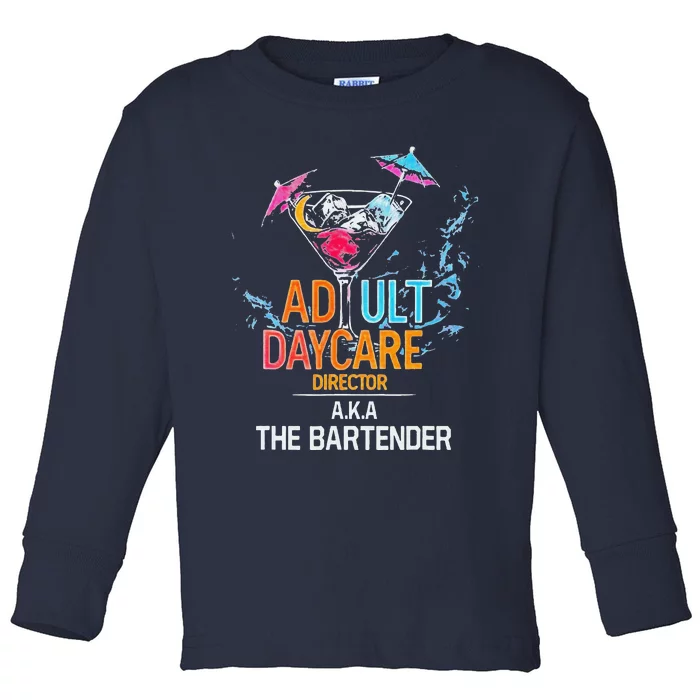 Adult Daycare Director Aka The Bartender Toddler Long Sleeve Shirt