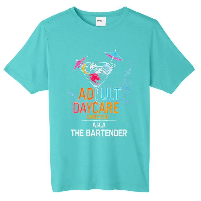 Adult Daycare Director Aka The Bartender ChromaSoft Performance T-Shirt