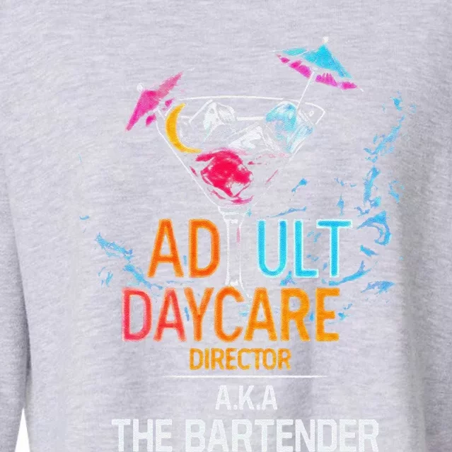 Adult Daycare Director Aka The Bartender Cropped Pullover Crew