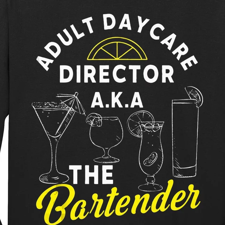 Adult Daycare Director A.k.a The Bartender Funny Mixologist Tall Long Sleeve T-Shirt