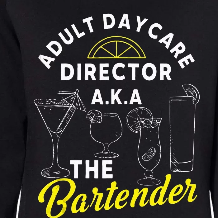 Adult Daycare Director A.k.a The Bartender Funny Mixologist Womens California Wash Sweatshirt