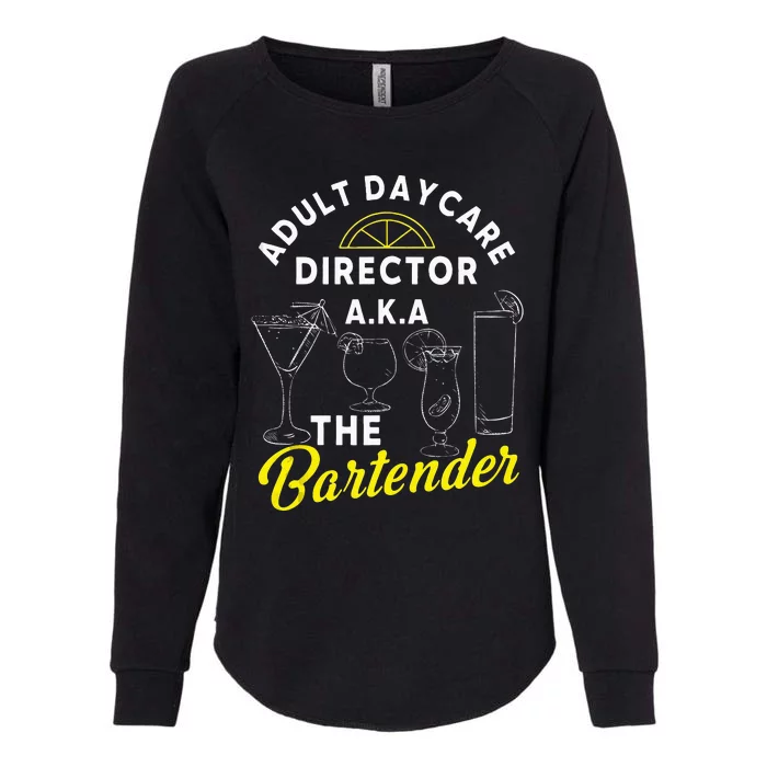 Adult Daycare Director A.k.a The Bartender Funny Mixologist Womens California Wash Sweatshirt