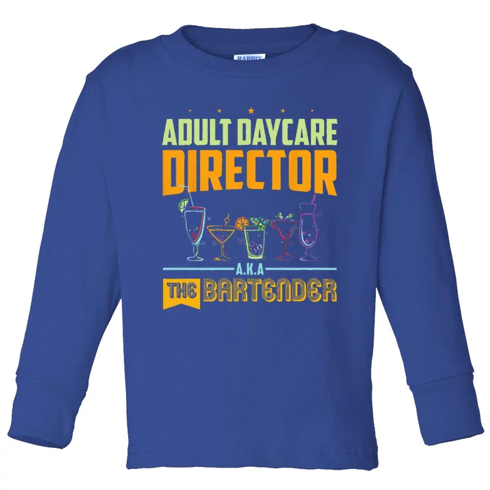 Adult Daycare Director The Bartender Toddler Long Sleeve Shirt