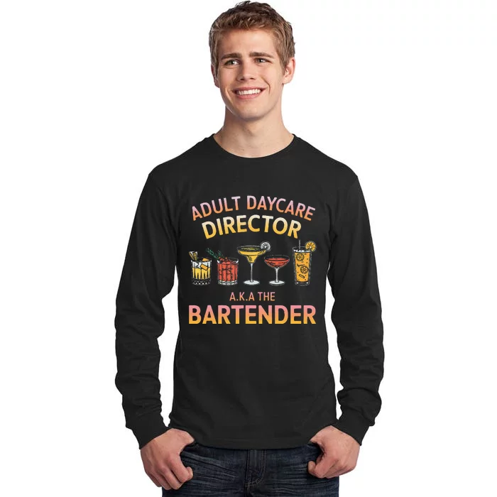 Adult Daycare Director A.K.A The Bartender Mixer Tall Long Sleeve T-Shirt