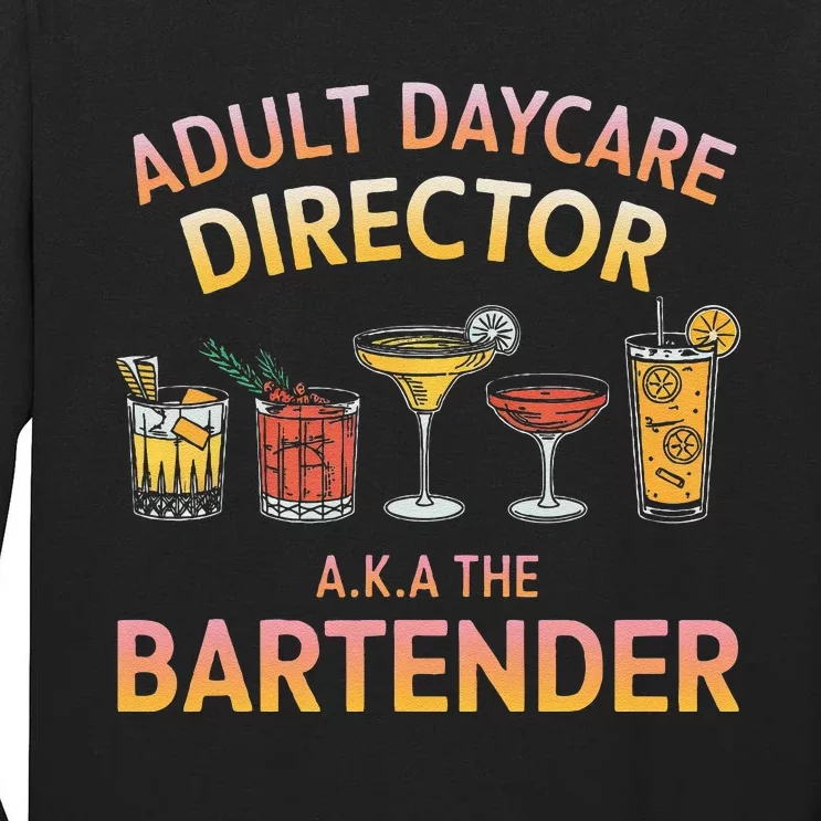 Adult Daycare Director A.K.A The Bartender Mixer Tall Long Sleeve T-Shirt