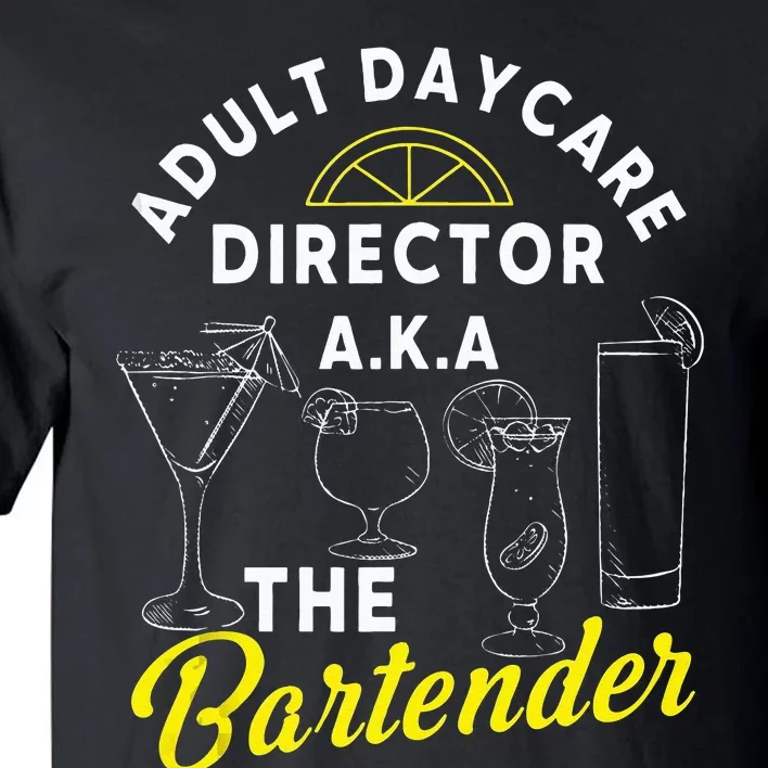 Adult Daycare Director A.k.a The Bartender Funny Mixologist Tall T-Shirt