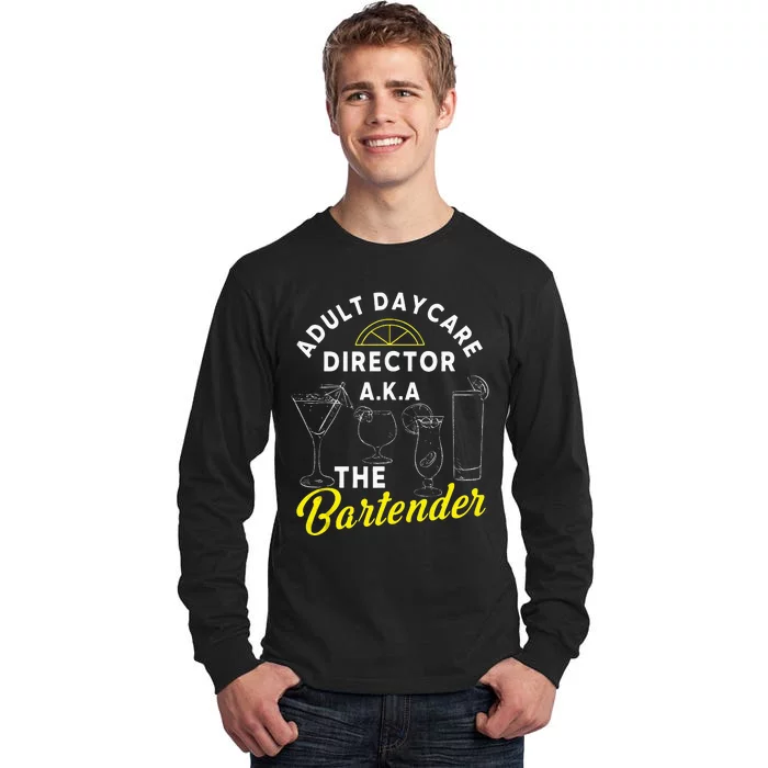 Adult Daycare Director A.k.a The Bartender Funny Mixologist Tall Long Sleeve T-Shirt