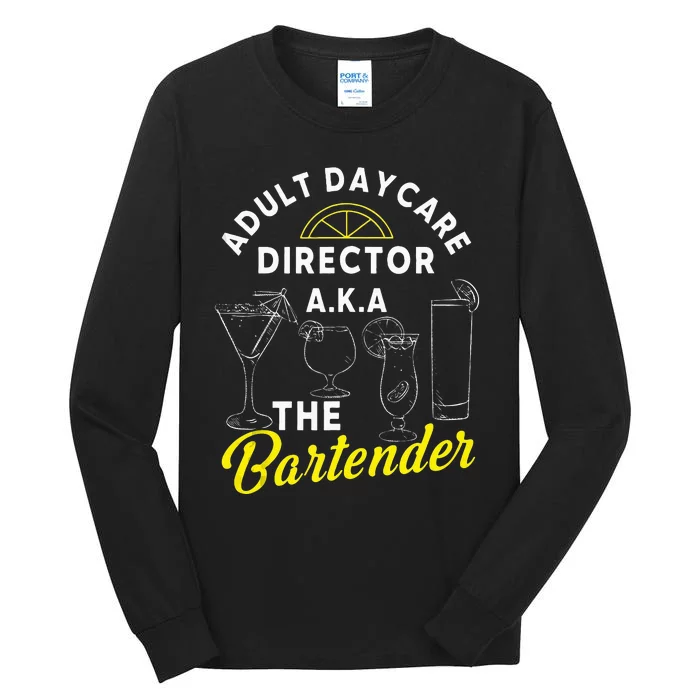 Adult Daycare Director A.k.a The Bartender Funny Mixologist Tall Long Sleeve T-Shirt