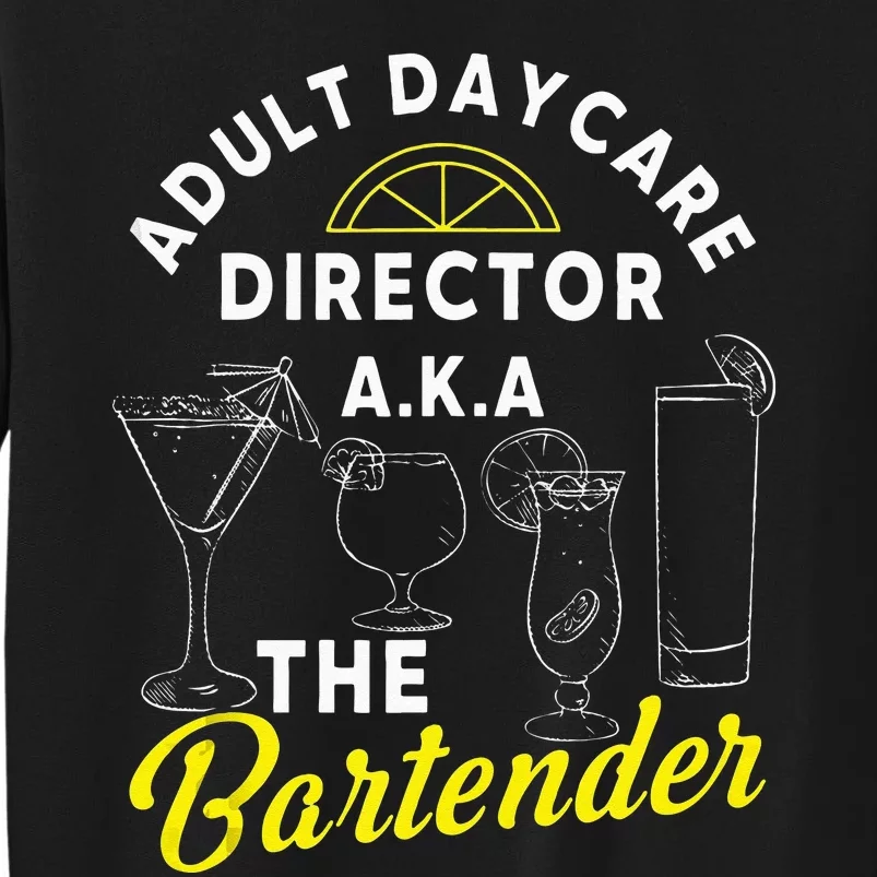 Adult Daycare Director A.k.a The Bartender Funny Mixologist Tall Sweatshirt