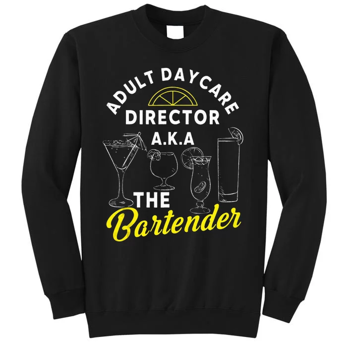 Adult Daycare Director A.k.a The Bartender Funny Mixologist Tall Sweatshirt